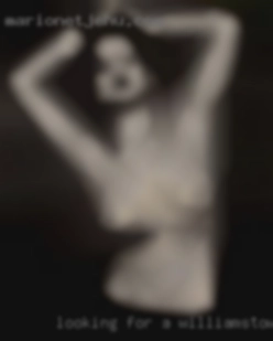 Looking for a regular fuck Williamstown nude buddy.